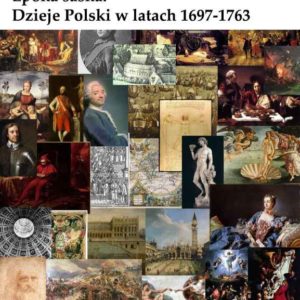 Epoka saska. Dzieje Polski w latach 1697-1763
